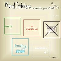 Word Twisters to exercise your mind: Word Games, Plexers, Pundles, Bogglers, and Puzzles 1484117603 Book Cover