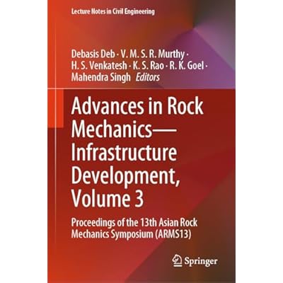 Advances in Rock Mechanics&mdash;Infrastructure Development, Volume 3: Proceedings of the 13th Asian Rock Mechanics Symposium