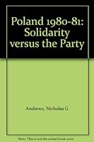 Poland 1980-81: Solidarity versus the Party B0006EHHLU Book Cover
