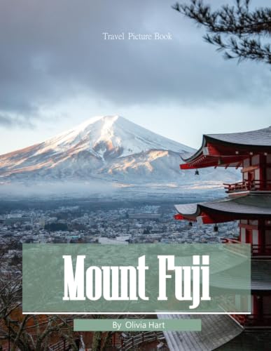 Mount Fuji: Cool Pictures That Create An Idea For You About Mount Fuji – Perfect Gift for travel and tourism lovers.....Relaxing & Meditation. (Travel Coffee Table Book) image 2