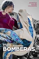 Bailando al son de las regiones bomberas (Spanish Edition) 1967080364 Book Cover