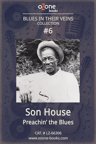 Son House: Preachin’ the Blues (Blues in Their Veins: The Cry of the Six-String Book 6)