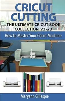 Paperback Cricut Cutting: The Ultimate Cricut Book Collection V2 & 3 (How to Master Your Cricut Machine) Book