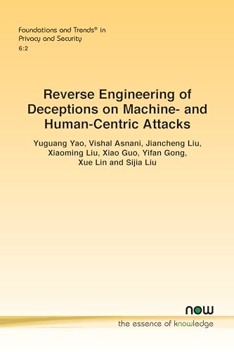 Reverse Engineering of Deceptions on Machine- And Human-Centric Attacks (Foundations and Trends(r) in Privacy and Security)