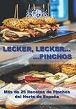 Lecker, lecker...Pinchos: Mas de 25 recetas de Pinchos del Norte de España