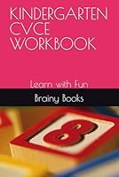 KINDERGARTEN CVCE WORKBOOK: Learn with Fun B0F66N8LBZ Book Cover