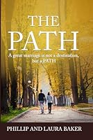 The Path: A Great Marriage is Not a Destination, it is a Path! B0D63HCGVG Book Cover
