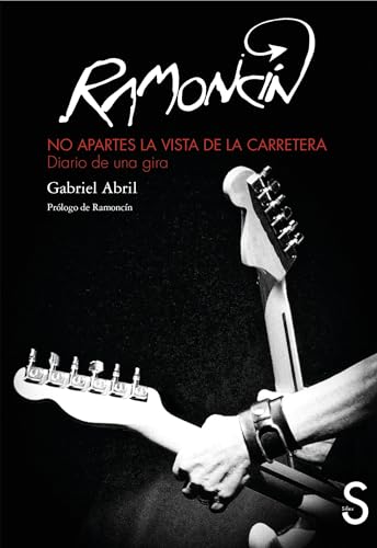 Ramoncín: No apartes la vista de la carretera. Diario de una gira (Sílex Música)