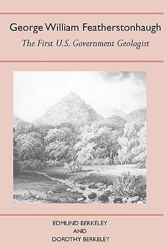 George William Featherstonhaugh: The First U.S. Government Geologist (History of American Science and Technology)