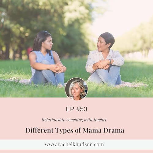 Ep. 53 Different Types of Mama Drama