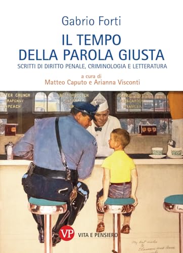 Il tempo della parola giusta. Scritti di diritto penale, criminologia e letteratura