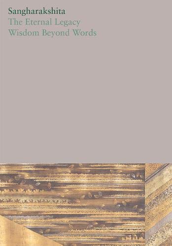 The Eternal Legacy /Wisdom Beyond Words: 14 (The Complete Works of Sangharakshita)