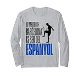 The Best Of Barcelona Is Being From Espanyol - Fan Futbol Long Sleeve T-Shirt