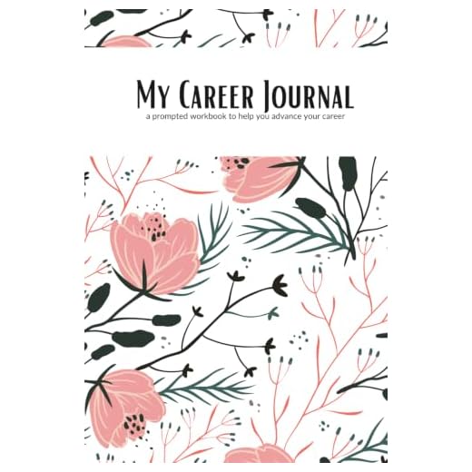 Career Journal for Women: Helping You to Grow Your Confidence and Advance Your Career: A workbook with 100+ unique prompts to help guide you in your career growth.