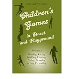  [( Children\'s Games in Street and Playground: Hunting, Racing, Duelling, Exerting, Daring, Guessing, Acting, Pretending v. 2 )] [by: Iona Opie] [Jan-2009]