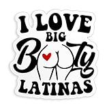 I Love Big Booty Latinas Sticker Funny Mexican American Waterproof Die-Cut Vinyl Sticker for Water Bottle Laptop Hard Hat Kindle Cars Sticker Decal Decor Stuff Gifts