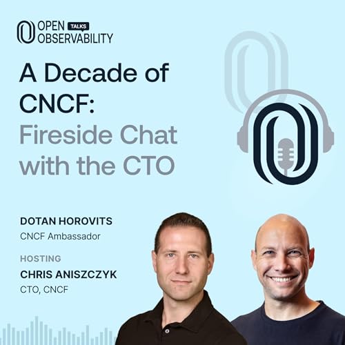 A Decade of CNCF: Fireside Chat with the CTO - OpenObservability Talks S6E07