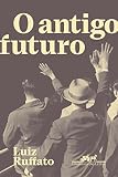  O antigo futuro (Portuguese Edition)