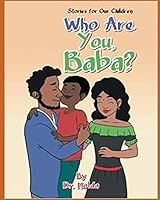 Who are You, Baba?: Stories for Our Children 1729141994 Book Cover
