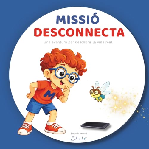 MISSIO DESCONNECTA: Una aventura per descobrir la vida real i deconnectar de les pantalles
