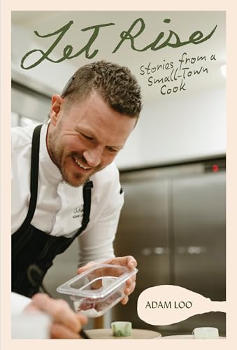 Let Rise: Stories from a Small-Town Cook