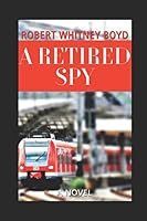 A Retired Spy 1549968769 Book Cover