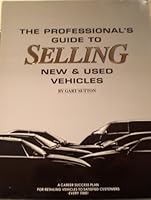 The Professional's Guide to Selling New & Used Vehicles 0962600806 Book Cover