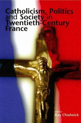 Catholicism, Politics And Society In Twentieth-Century France