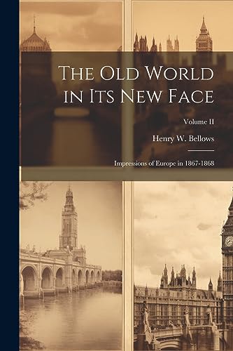 The Old World in Its New Face: Impressions of Europe in 1867-1868; Volume II