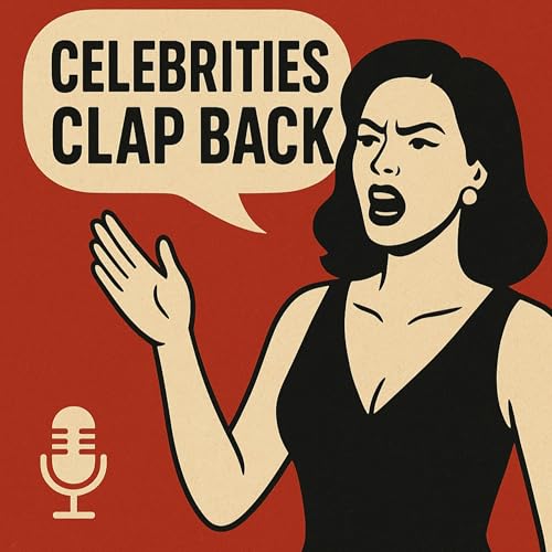 『When Celebrities Clap Back: The Best and Worst Responses to Backlash』のカバーアート