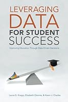 Leveraging Data for Student Success: Improving Education Through Data-Driven Decisions 1934831204 Book Cover
