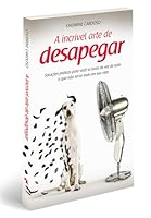 A Incrível Arte de Desapegar (Em Portuguese do Brasil) 8577224953 Book Cover