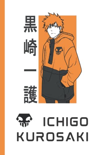 Ichigo Kurosaki Notebook: Bleach anime Ichigo Kurosaki Notebook, Journal
