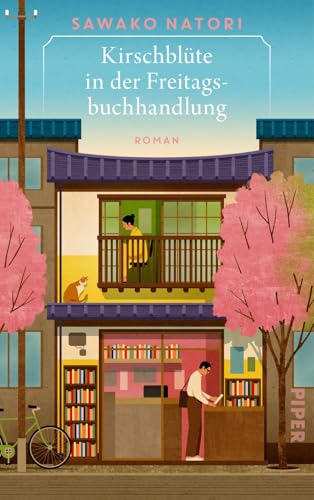 Kirschblüte in der Freitagsbuchhandlung (Die Freitagsbuchhandlung 1): Roman | Zauberhafte Healing Fiction aus Japan über die Magie alltäglicher Momente!