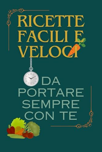 Ricette facili e veloci: Da portare sempre con te