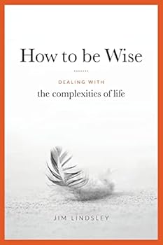 Paperback How to be Wise: Dealing with the Complexities of Life Book