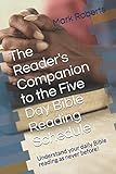 The Reader's Companion to the Five Day Bible Reading Schedule: Understand your daily Bible reading as never before!