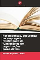 Recompensas, segurança no emprego e rotatividade de funcionários em organizações paraestatais (Portuguese Edition) 6208983142 Book Cover