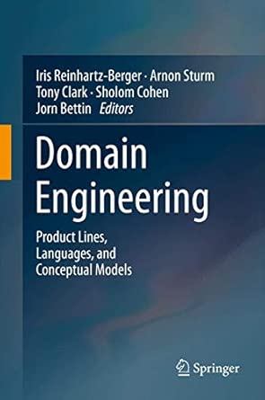 Domain Engineering: Product Lines, Languages, and Conceptual Models 2013th Edition Domain Engineering: Product Lines, Languages, and Conceptual Models 2013th Edition book cover