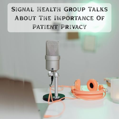Signal Health Group Talks About The Importance Of Patient Privacy