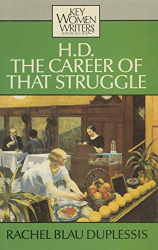 H. D.: The Career of That Struggle (Key Women Writers)