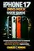 IPHONE 17 PRO MAX USER GUIDE: A Complete Step-by-Step Manual to Master Your Smartphone On iOS 26, Apple Intelligence, Camera Setup, Hidden Features, Tips & Tricks for Beginners & Seniors