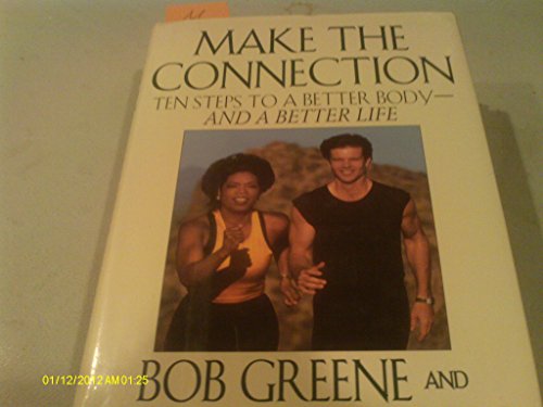 Make the Connection - 10 Steps to a Better Body... B002H0Z7DQ Book Cover