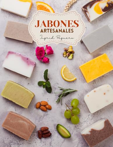 Lista de Elaboración de jabones más recomendados. 27 Jabones Artesanales: Aprende a Elaborar Jabón Casero Saponificado a un Nivel Avanzado desde Cero con Ingredientes 100% Naturales Amigables con tu Piel ... ARTESANAL CASERA)...