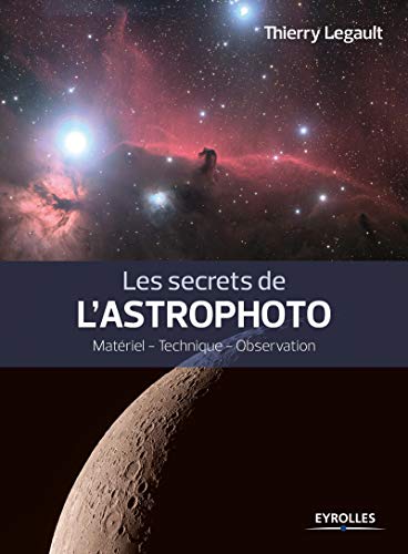 Télécharger Les secrets de l'astrophoto: Matériel - Technique - Observation. Livre PDF Gratuit