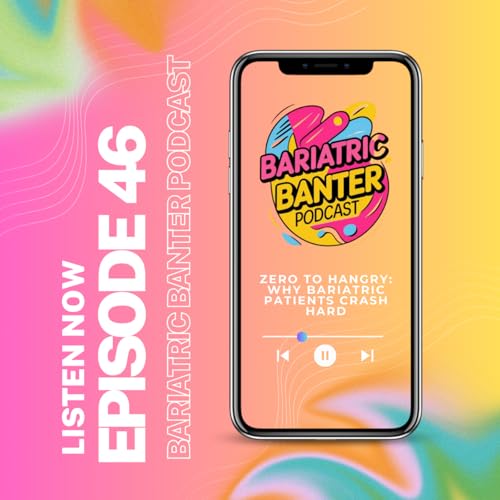 Episode 46: Zero to Hangry: Why Bariatric Patients Crash Hard