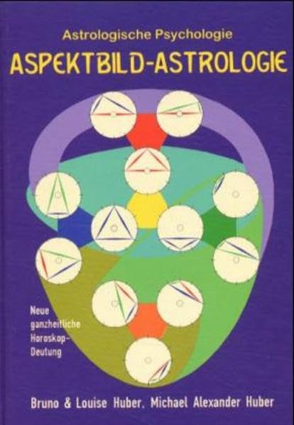 Aspektbild-Astrologie: Neue ganzheitliche Horoskopdeutung (Astrologische Psychologie)