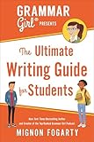 Grammar Girl Presents the Ultimate Writing Guide for Students (Quick & Dirty Tips)