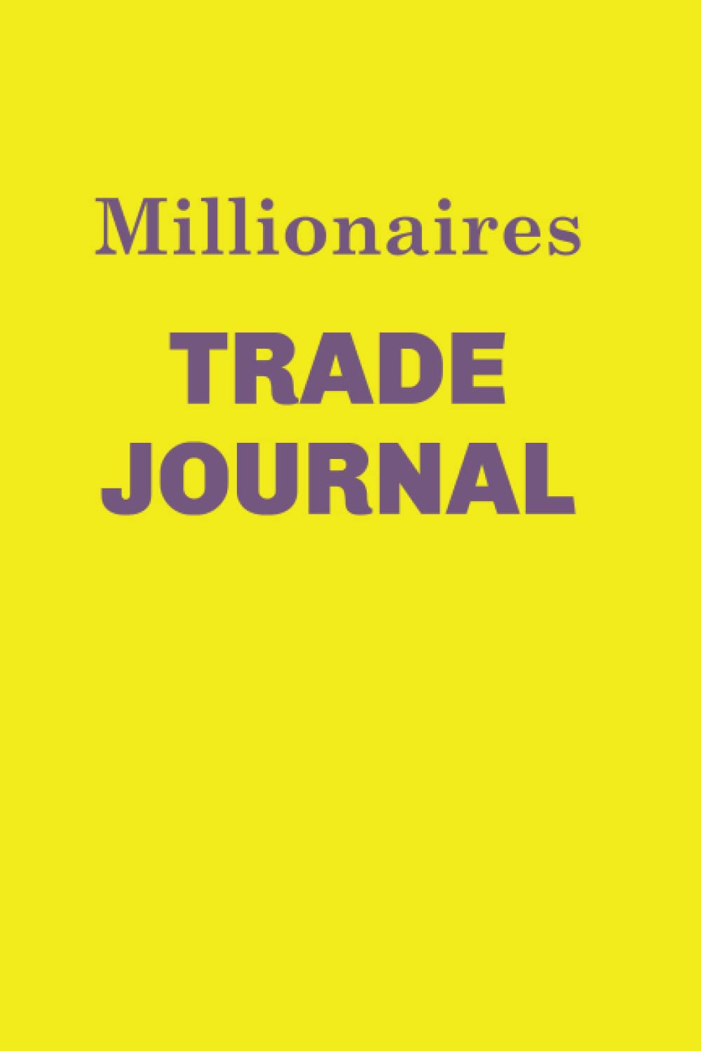 Independently published Millionaires Trade Journal (yellow)