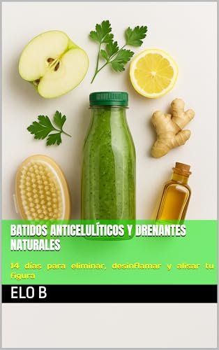 Batidos Anticelulíticos y Drenantes Naturales: 14 días para eliminar, desinflamar y alisar tu figura (Glow & Detox – Bienestar natural) (Spanish Edition) Batidos Anticelulíticos y Drenantes Naturales: 14 días para eliminar, desinflamar y alisar tu figura (Glow & Detox – Bienestar natural) (Spanish Edition)